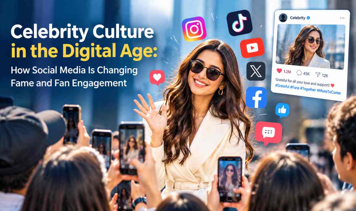 Celebrity Culture in the Digital Age How Social Media Is Changing Fame and Fan Engagement